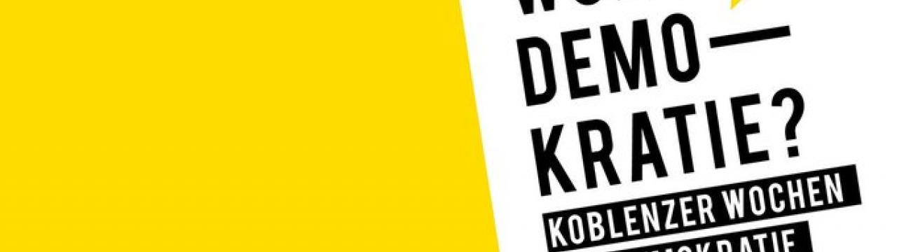 Plakat mit Aufschrift "Wozu Demokratie -Koblenzer Wochen der Demokratie"